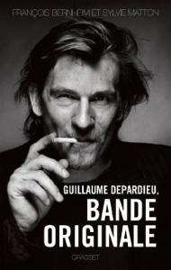 Couverture du livre Guillaume Depardieu, Bande originale - de François Bernheim et Sylvie Matton