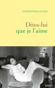 Couverture du livre Dites-lui que je l'aime par Clémentine Autain