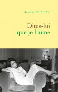 Couverture du livre Dites-lui que je l'aime - de Clémentine Autain
