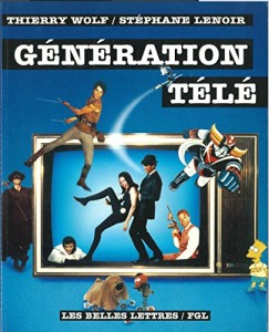 Cover of the book Génération télé - by Thierry&nbsp;Wolf and Stéphane&nbsp;Lenoir