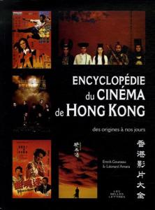 Couverture du livre Encyclopédie du cinéma de Hong Kong - de Emrik Gouneau et Léonard Amara