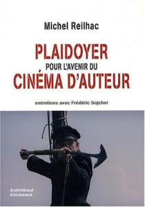 Couverture du livre Plaidoyer pour l'avenir du cinéma d'auteur - de Michel Reilhac