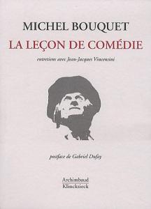 Couverture du livre La leçon de comédie par Michel Bouquet et Jean-Jacques Vincensini