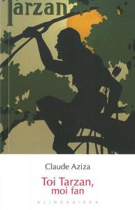 Couverture du livre Toi Tarzan, moi fan par Claude Aziza