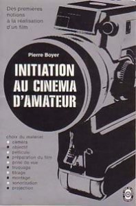 Couverture du livre Initiation au cinéma d'amateur par Collectif dir. Pierre Boyer