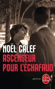 Couverture du livre Ascenseur pour l'échafaud - de Noël Calef