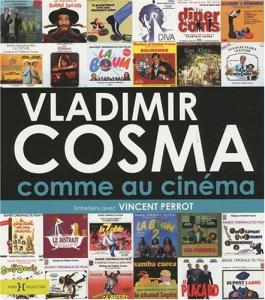 Couverture du livre Vladimir Cosma comme au cinéma par Vincent Perrot