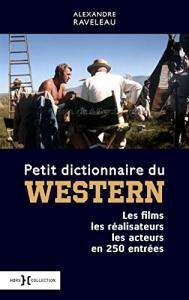 Couverture du livre Petit Dictionnaire du western - de Alexandre Raveleau