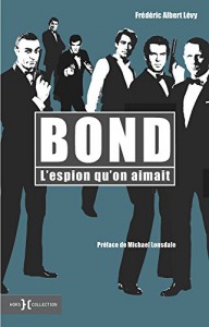 Couverture du livre Bond, l'espion qu'on aimait - de Frédéric-Albert Lévy