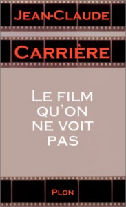 Couverture du livre Le film qu'on ne voit pas par Jean-Claude Carrière