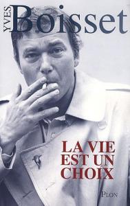 Couverture du livre La vie est un choix - de Yves Boisset
