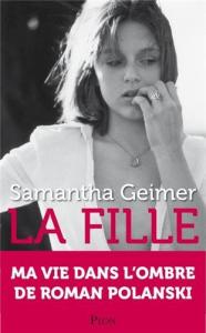 Couverture du livre La Fille - de Samantha Geimer et Pola Kinski