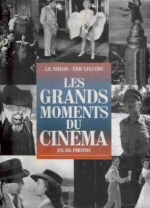Couverture du livre Les Grands Moments du cinéma en 185 photos par John Russell Taylor et Eric Leguèbe