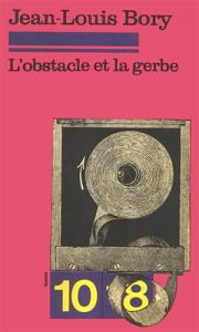 Couverture du livre L'Obstacle et la gerbe - de Jean-Louis Bory