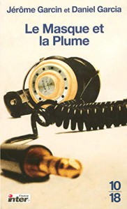 Couverture du livre Le Masque et la Plume par Jérôme Garcin et Daniel Garcia