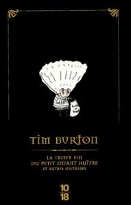 Couverture du livre La triste fin du petit enfant huître et autres histoires par Tim Burton