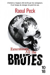 Couverture du livre Exterminate all the brutes par Raoul Peck