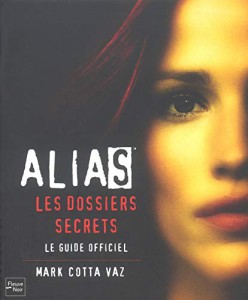 Couverture du livre Alias, les dossiers secrets - de Mark Cotta Vaz