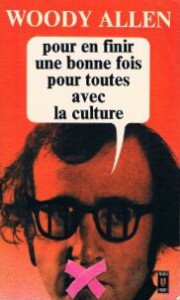 Couverture du livre Pour en finir une bonne fois pour toutes avec la culture par Woody Allen