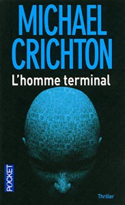 Couverture du livre L'Homme terminal - de Michael Crichton