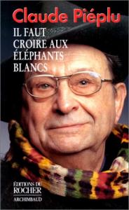 Cover of the book Il faut croire aux éléphants blancs - by Claude Piéplu