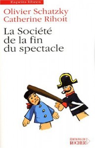 Couverture du livre La Société de la fin du spectacle par Olivier Schatzky et Catherine Rihoit