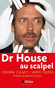 Cover of the book Dr House au scalpel - by Corinne Calmet and Hervé Tropéa