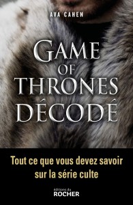 Couverture du livre Game of Thrones décodé - de Ava Cahen