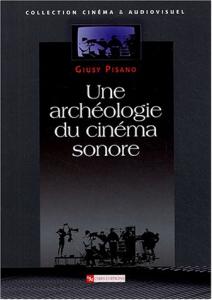 Couverture du livre Une archéologie du cinéma sonore par Giusy Pisano