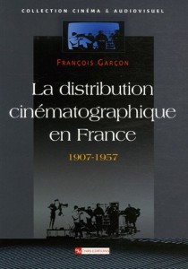 Couverture du livre La Distribution cinématographique en France 1907-1957 - de François Garçon