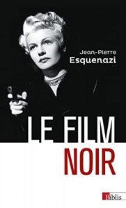 Couverture du livre Le Film noir par Jean-Pierre Esquenazi