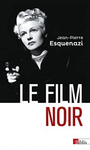 Couverture du livre Le Film noir - de Jean-Pierre Esquenazi