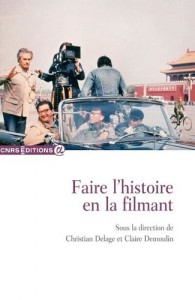 Cover of the book Faire l'histoire en la filmant - Edited by Christian Delage and Claire Demoulin