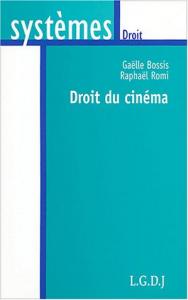 Couverture du livre Droit du cinéma - de Raphaël Romi et Gaëlle Bossis