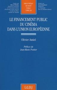 Couverture du livre Le Financement public du cinéma dans l'Union Européenne - de Olivier Amiel