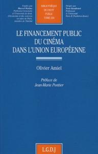 Couverture du livre Le Financement public du cinéma dans l'Union Européenne par Olivier Amiel