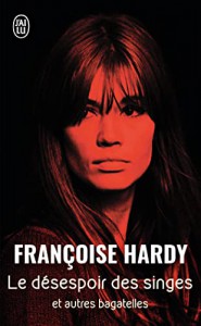 Couverture du livre Le désespoir des singes par Françoise Hardy