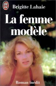 Couverture du livre La Femme modèle - de Brigitte Lahaie