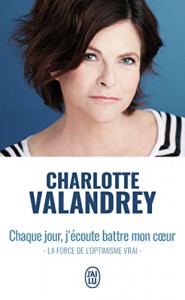 Couverture du livre Chaque jour, j'écoute battre mon cœur - de Charlotte Valandrey