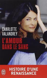 Couverture du livre L'Amour dans le sang - de Charlotte Valandrey