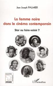 Couverture du livre La femme noire dans le cinéma contemporain par Jean Joseph Palmier