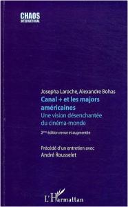 Couverture du livre Canal + et les majors américaines par Josepha Laroche, Alexandre Bohas et André Rousselet