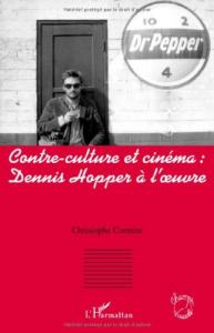 Couverture du livre Contre-culture et cinéma, Dennis Hopper à l'oeuvre par Christophe Cormier