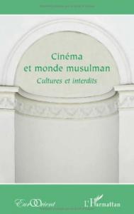 Couverture du livre Cinéma et monde musulman par Madkour Thabet, Mayyar Al-roumi, Dorothée Schmid et Hormuz Key