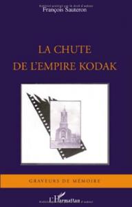 Couverture du livre La chute de l'empire Kodak par François Sauteron