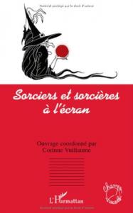 Couverture du livre Sorciers et sorcières à l'écran - Sous la direction de Corinne Vuillaume