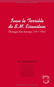 Couverture du livre Ivan le Terrible de S.M. Eisenstein - de Eric Schmulévitch