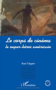 Couverture du livre Le Corps de cinéma - de Jean Ungaro