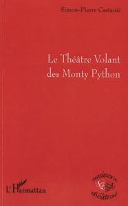 Cover of the book Le Théâtre volant des Monty Python - by Simon-Pierre Castanié
