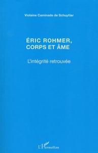 Couverture du livre Eric Rohmer, corps et âme - de Violaine Caminade de Schuytter